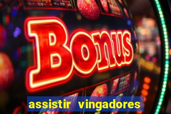 assistir vingadores ultimato completo dublado gratis